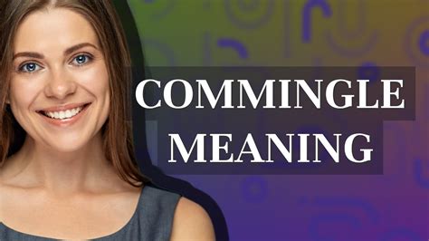 COMMINGLE .